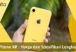 IPhone XR : Harga dan Spesifikasi Lengkap