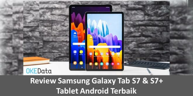 Review Samsung Galaxy Tab S7 & S7+ Tablet Android Terbaik
