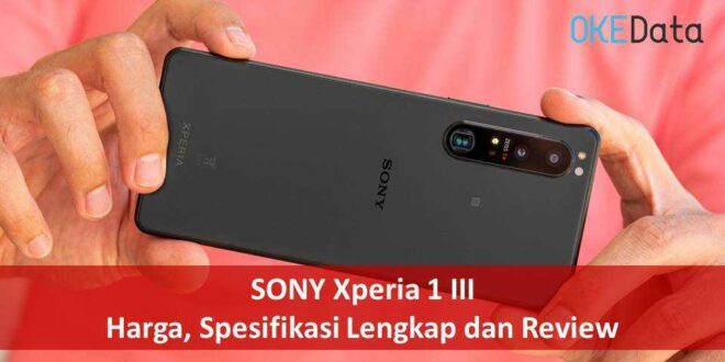 Sony Xperia 1 III Harga, Spesifikasi Lengkap dan Review