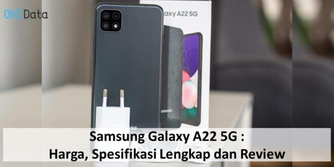 Samsung Galaxy A22 5G : Harga, Spesifikasi Lengkap dan Review