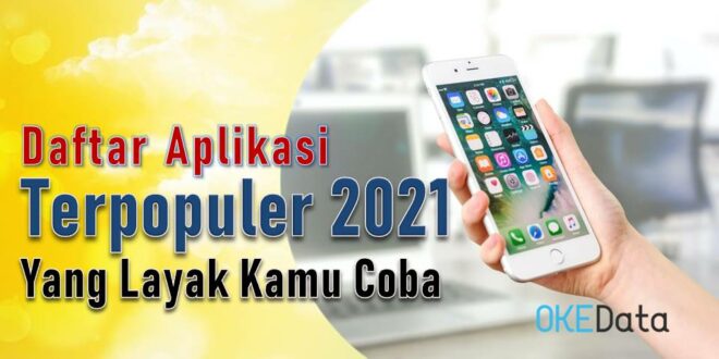Daftar Aplikasi Terpopuler 2021 yang Layak Kamu Coba