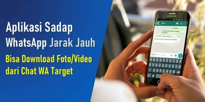 Aplikasi Sadap WhatsApp: Bisa Download Foto & Video dari Chat WA Target