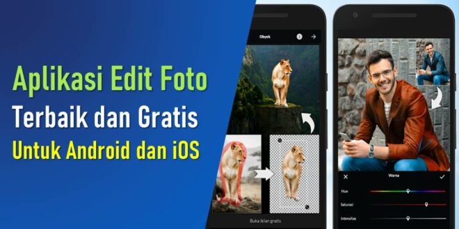 Aplikasi Edit Foto Terbaik dan Gratis untuk Android dan iOS
