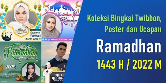 Koleksi Bingkai Twibbon, Poster dan Ucapan Ramadhan 1443H - 2022M