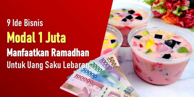 9 Ide Bisnis Modal 1 Juta, Manfaatkan Ramadhan untuk Uang Saku Lebaran