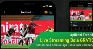 Aplikasi Terbaik Live Streaming Bola Gratis, Tonton Semua Liga Dunia