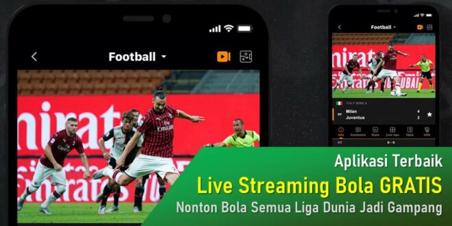 Aplikasi Terbaik Live Streaming Bola Gratis, Tonton Semua Liga Dunia