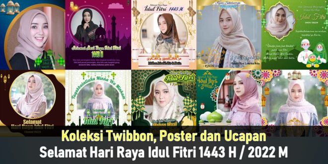 Koleksi Twibbon, Poster dan Ucapan Selamat Hari Raya Idul Fitri 1443 H / 2022 M