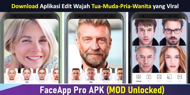 Download FaceApp Pro APK (MOD Unlocked) : Aplikasi Tukar Wajah yang Viral