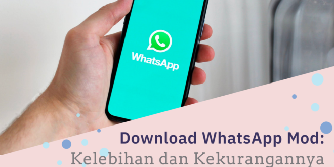 Download WhatsApp Mod: Kelebihan dan Kekurangannya